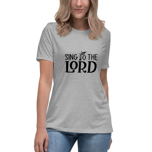 Sing to the Lord | Women's Relaxed T-Shirt